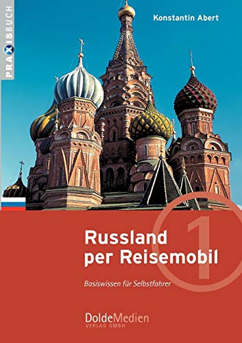 Russland per Reisemobil: Basiswissen für Selbstfahrer (Praxisbuch) von Dolde Medien Verlag GmbH